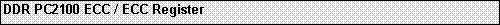 Text Box: DDR PC2100 ECC / ECC Register