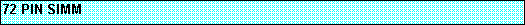 Text Box: 72 PIN SIMM