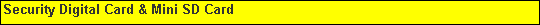Text Box: Security Digital Card & Mini SD Card